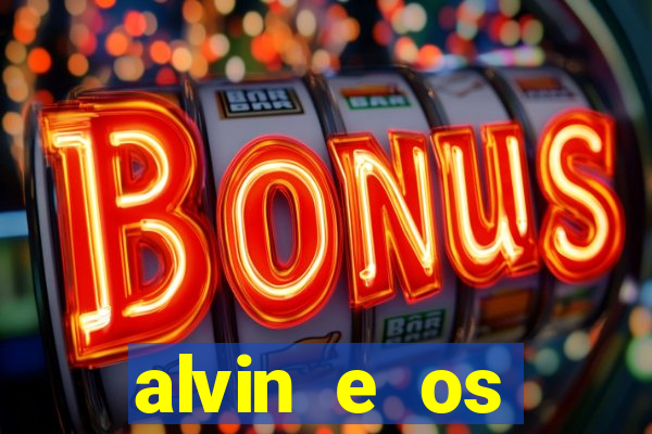 alvin e os esquilos rede canais